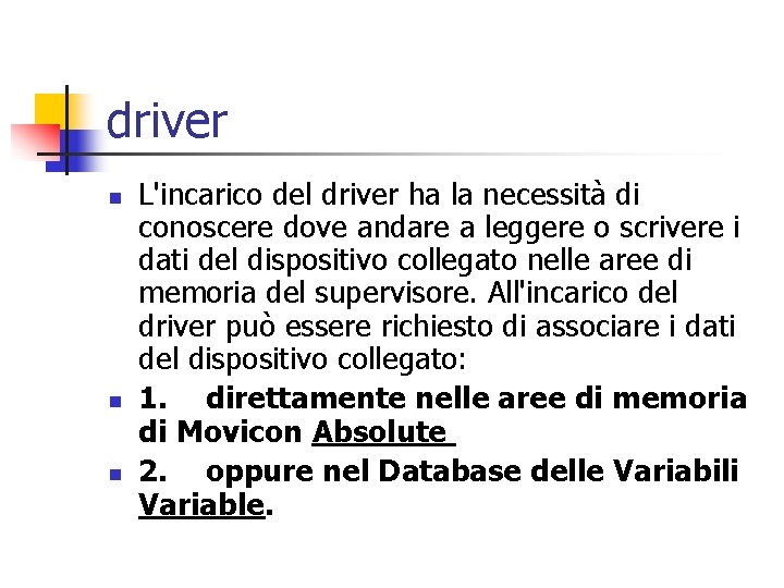 driver n n n L'incarico del driver ha la necessità di conoscere dove andare