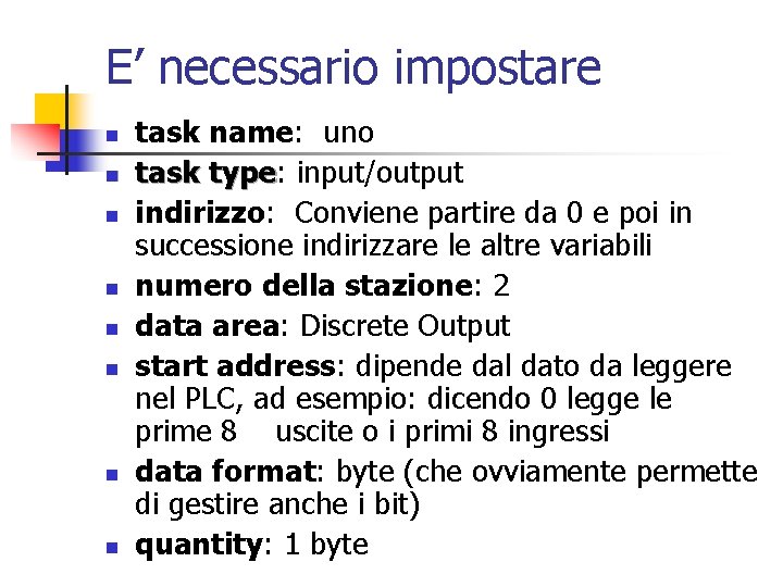 E’ necessario impostare n n n n task name: uno task type: type input/output