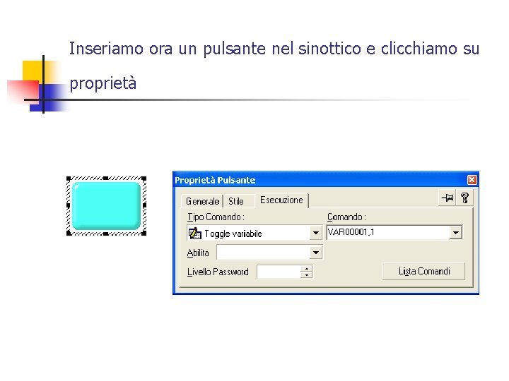 Inseriamo ora un pulsante nel sinottico e clicchiamo su proprietà 