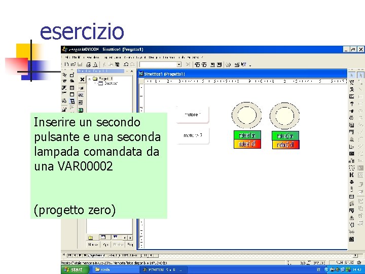 esercizio Inserire un secondo pulsante e una seconda lampada comandata da una VAR 00002