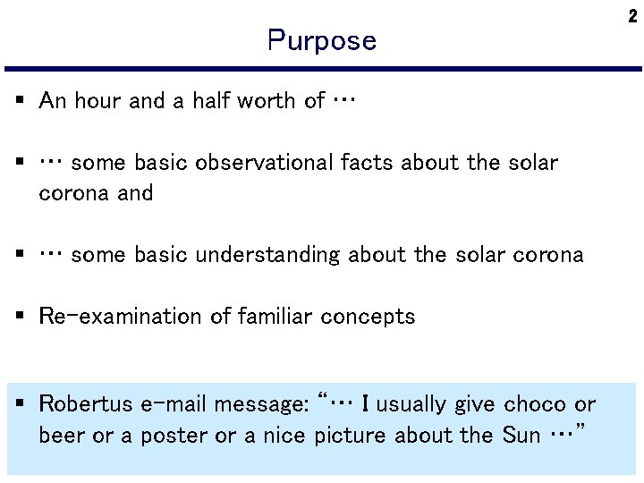 Purpose § An hour and a half worth of … § … some basic