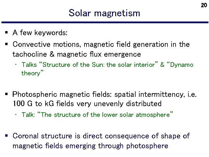 Solar magnetism § A few keywords: § Convective motions, magnetic field generation in the