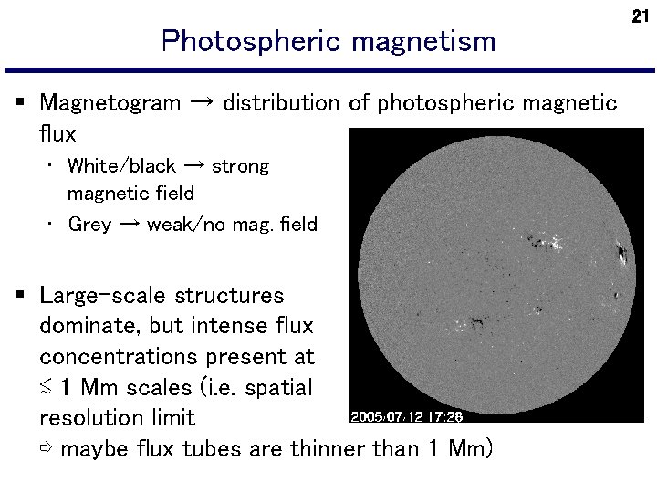 Photospheric magnetism § Magnetogram → distribution of photospheric magnetic flux • White/black → strong