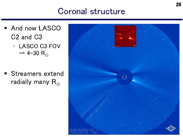 Coronal structure § And now LASCO C 2 and C 3 • LASCO C