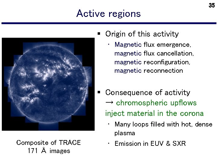 Active regions 35 § Origin of this activity • Magnetic flux emergence, magnetic flux