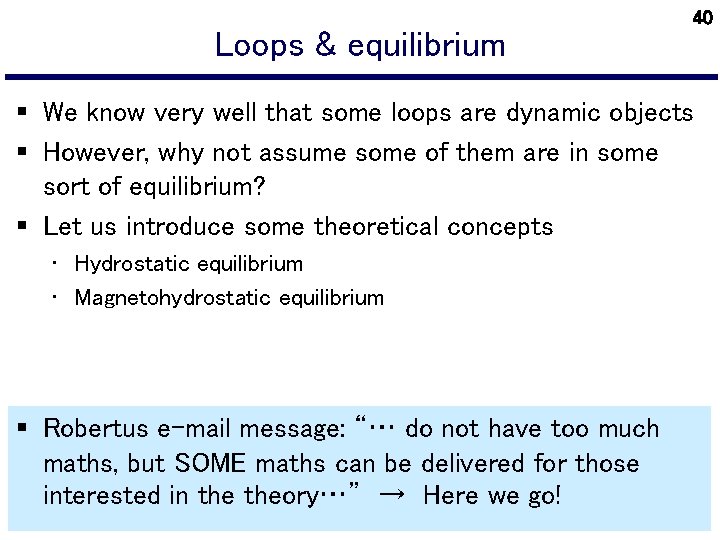 Loops & equilibrium 40 § We know very well that some loops are dynamic