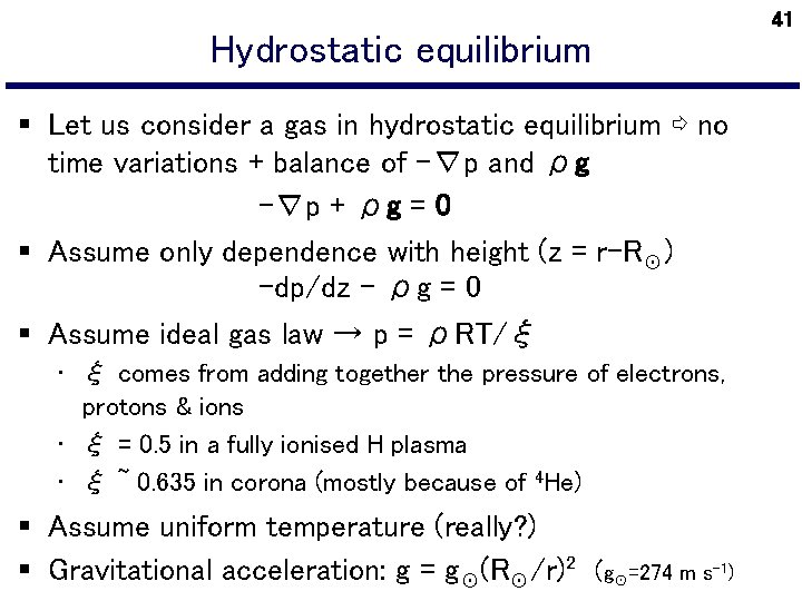 Hydrostatic equilibrium § Let us consider a gas in hydrostatic equilibrium ⇨ no time