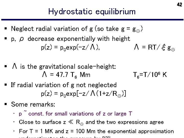 Hydrostatic equilibrium § Neglect radial variation of g (so take g = g☉) §