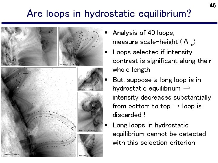 Are loops in hydrostatic equilibrium? 46 § Analysis of 40 loops, measure scale-height (Λm)