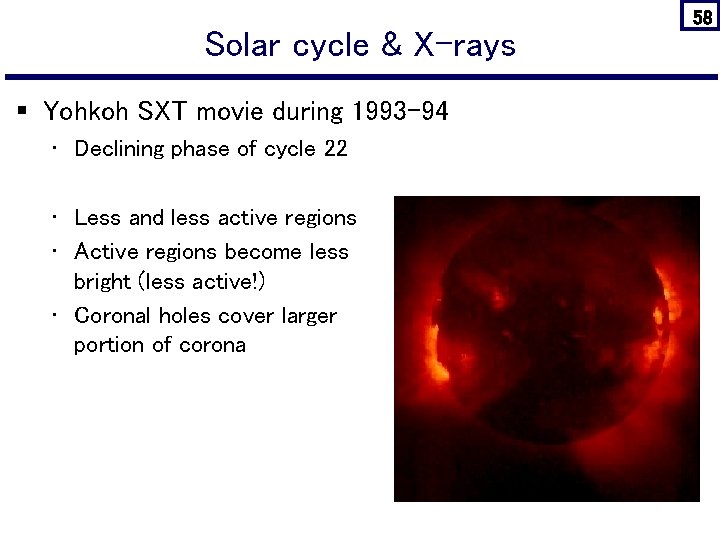 Solar cycle & X-rays § Yohkoh SXT movie during 1993 -94 • Declining phase
