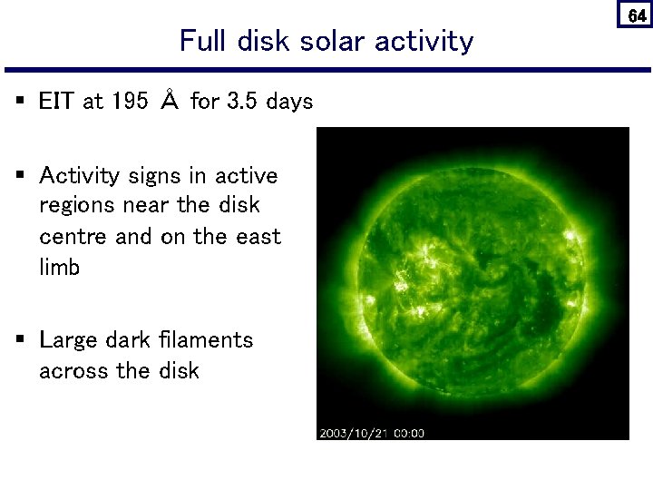 Full disk solar activity § EIT at 195 Å for 3. 5 days §
