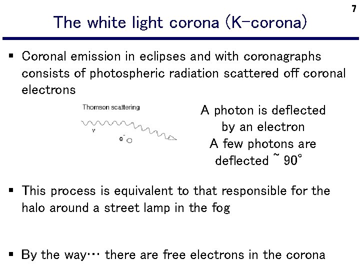 The white light corona (K-corona) § Coronal emission in eclipses and with coronagraphs consists