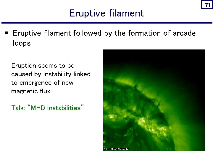 Eruptive filament § Eruptive filament followed by the formation of arcade loops Eruption seems