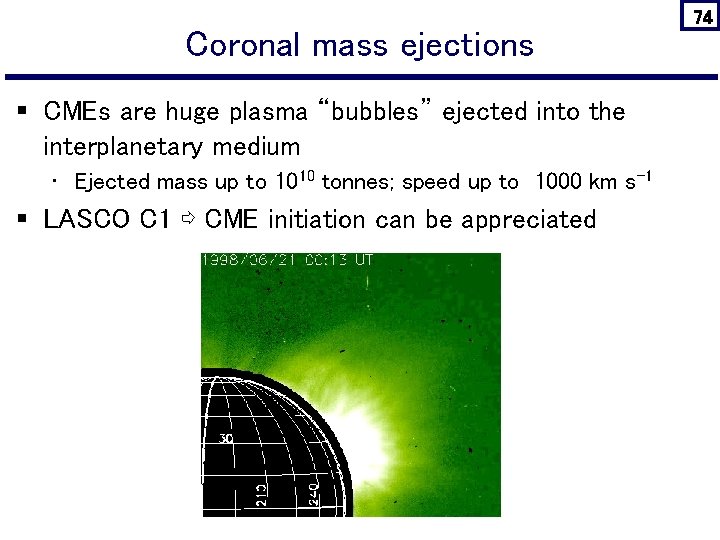 Coronal mass ejections § CMEs are huge plasma “bubbles” ejected into the interplanetary medium