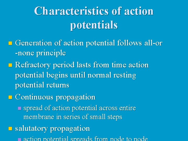 Characteristics of action potentials Generation of action potential follows all-or -none principle n Refractory
