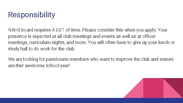 Responsibility NAHS board requires A LOT of time. Please consider this when you apply.