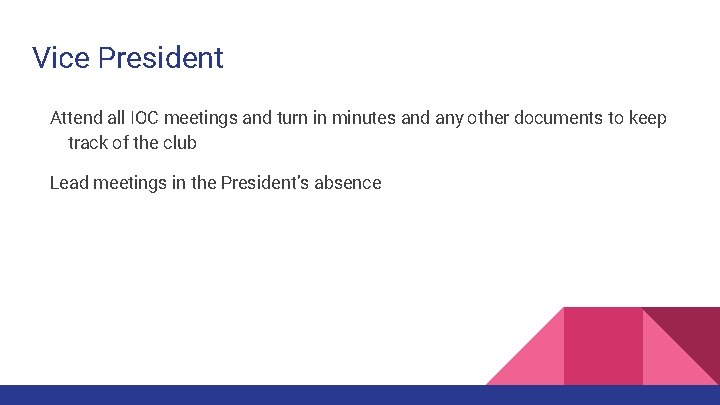 Vice President Attend all IOC meetings and turn in minutes and any other documents