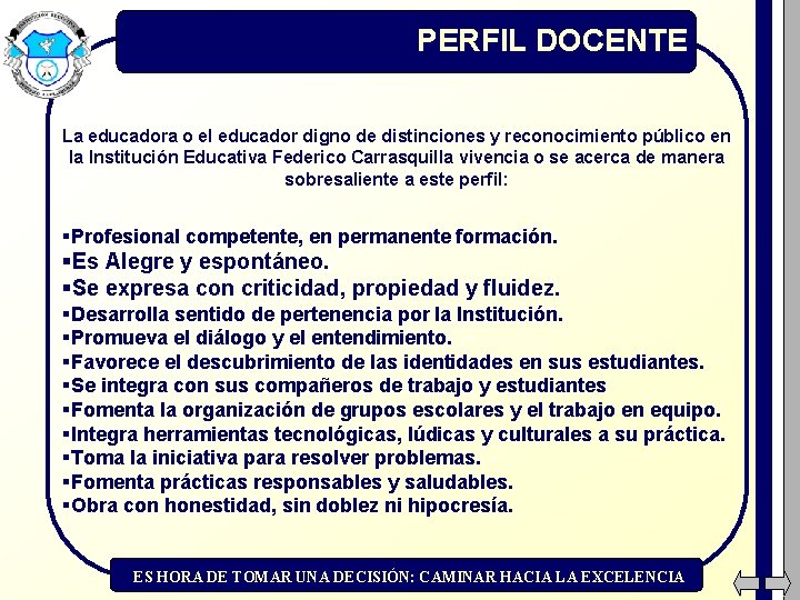 PERFIL DOCENTE La educadora o el educador digno de distinciones y reconocimiento público en