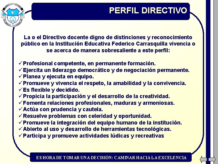 PERFIL DIRECTIVO La o el Directivo docente digno de distinciones y reconocimiento público en