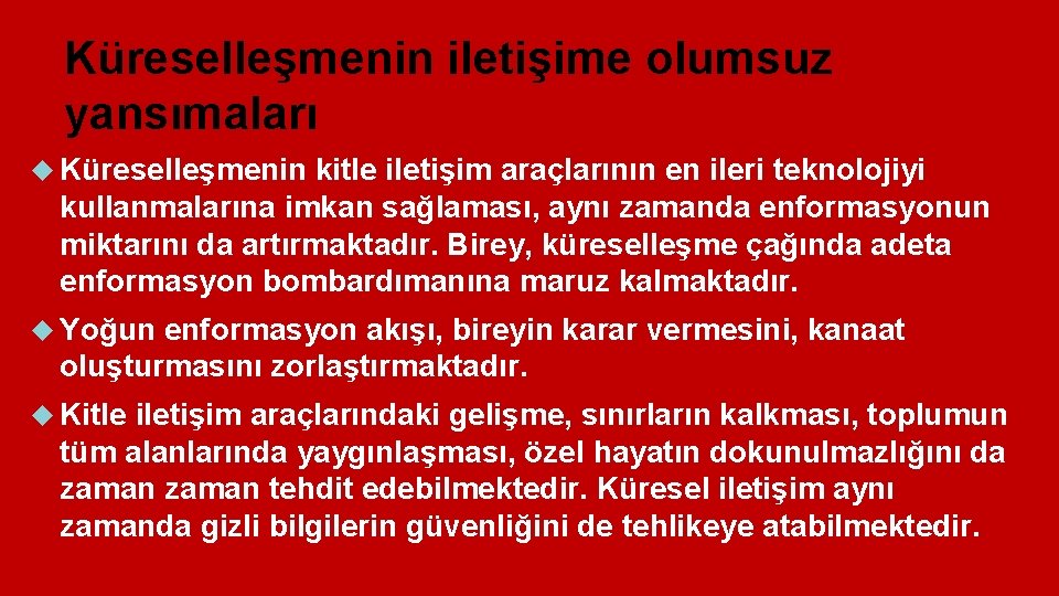 Küreselleşmenin iletişime olumsuz yansımaları Küreselleşmenin kitle iletişim araçlarının en ileri teknolojiyi kullanmalarına imkan sağlaması,