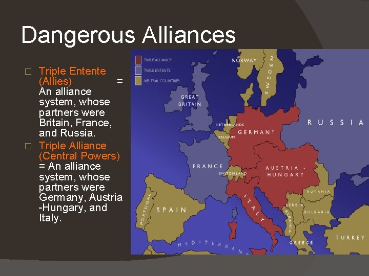 Dangerous Alliances Triple Entente (Allies) = An alliance system, whose partners were Britain, France,