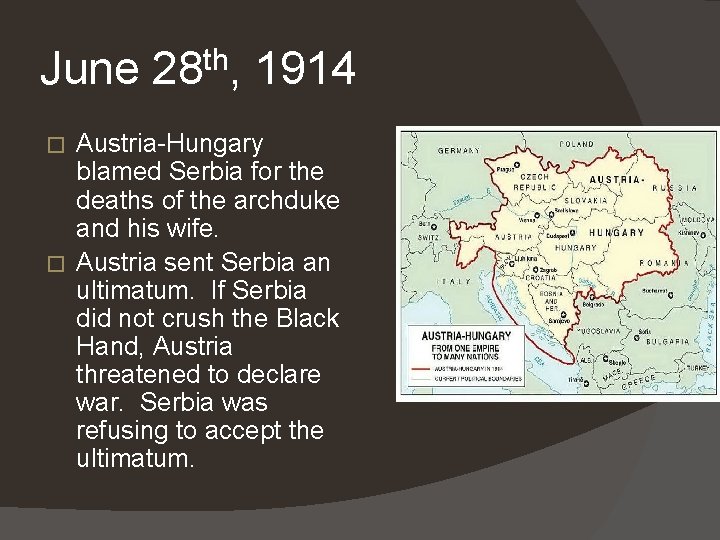June 28 th, 1914 Austria-Hungary blamed Serbia for the deaths of the archduke and