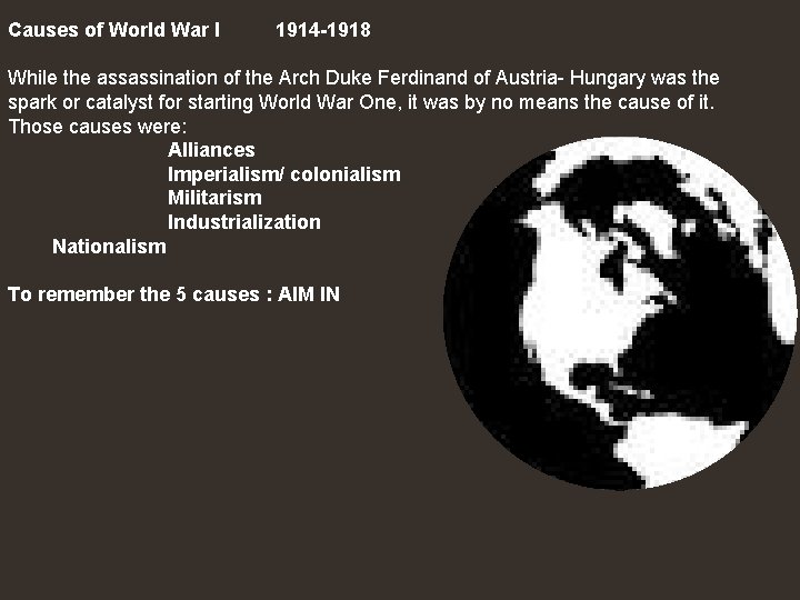 Causes of World War I 1914 -1918 While the assassination of the Arch Duke