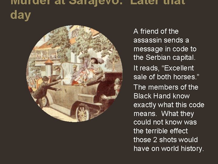Murder at Sarajevo: Later that day A friend of the assassin sends a message