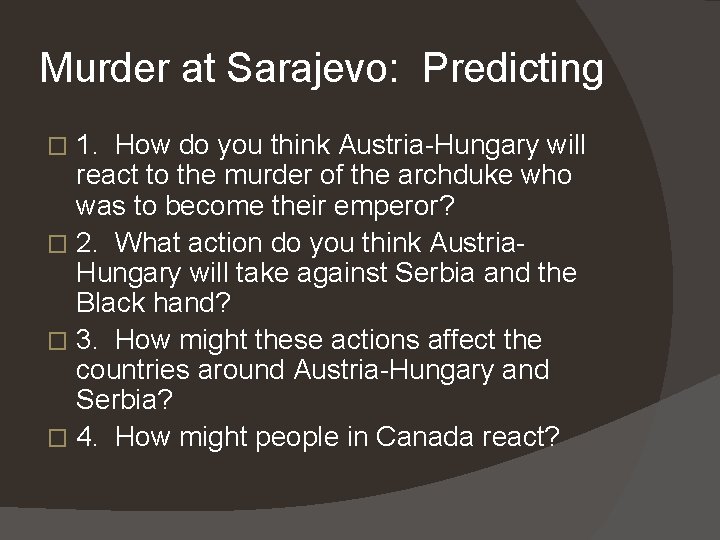 Murder at Sarajevo: Predicting 1. How do you think Austria-Hungary will react to the