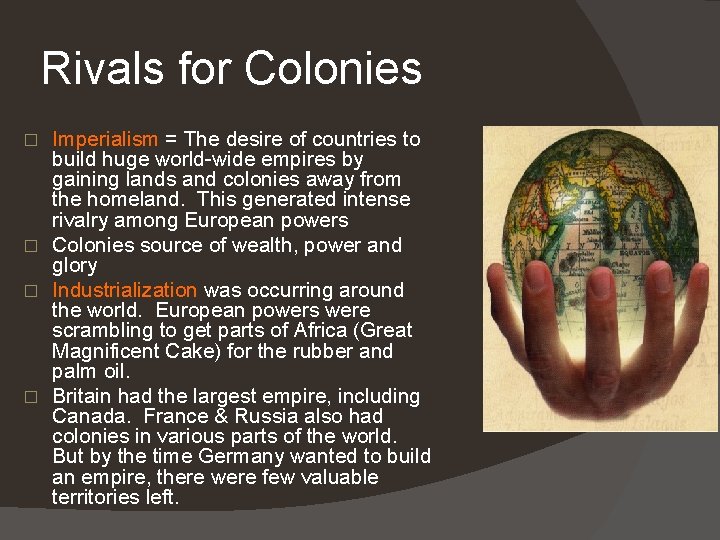 Rivals for Colonies Imperialism = The desire of countries to build huge world-wide empires
