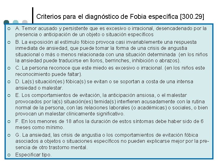 Criterios para el diagnóstico de Fobia específica [300. 29] ¢ ¢ ¢ ¢ A.