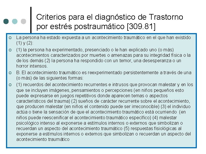 Criterios para el diagnóstico de Trastorno por estrés postraumático [309. 81] ¢ ¢ La