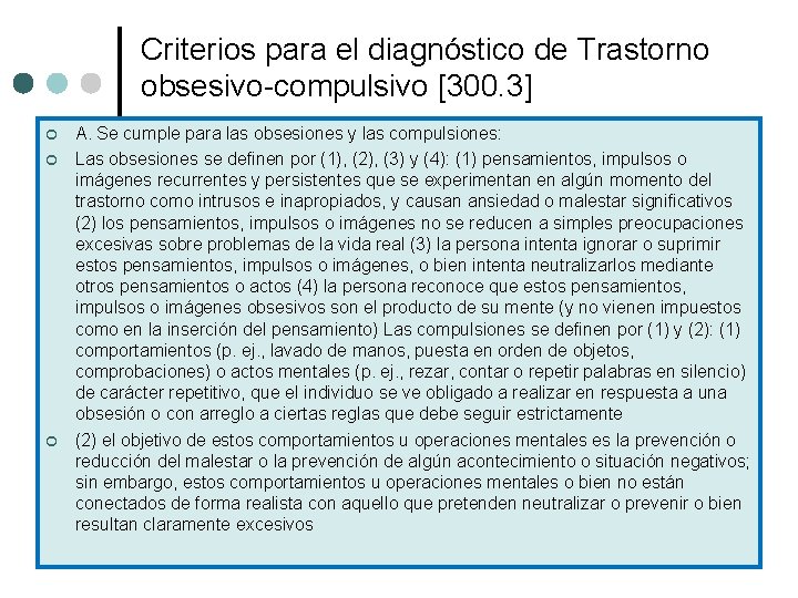 Criterios para el diagnóstico de Trastorno obsesivo-compulsivo [300. 3] ¢ ¢ ¢ A. Se