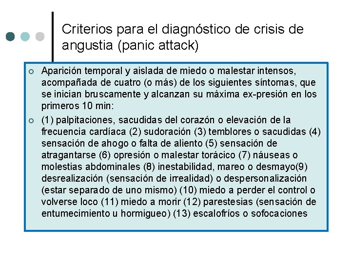 Criterios para el diagnóstico de crisis de angustia (panic attack) ¢ ¢ Aparición temporal