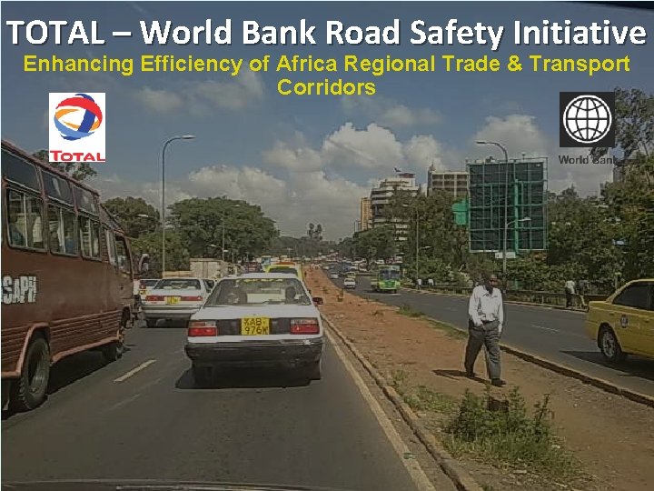 TOTAL – World Bank Road Safety Initiative Enhancing Efficiency of Africa Regional Trade &