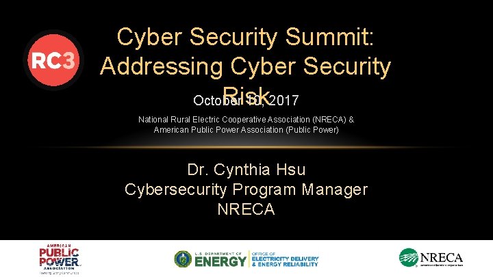 Cyber Security Summit: Addressing Cyber Security Risk October 10, 2017 National Rural Electric Cooperative