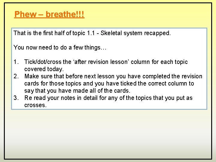 Phew – breathe!!! That is the first half of topic 1. 1 - Skeletal