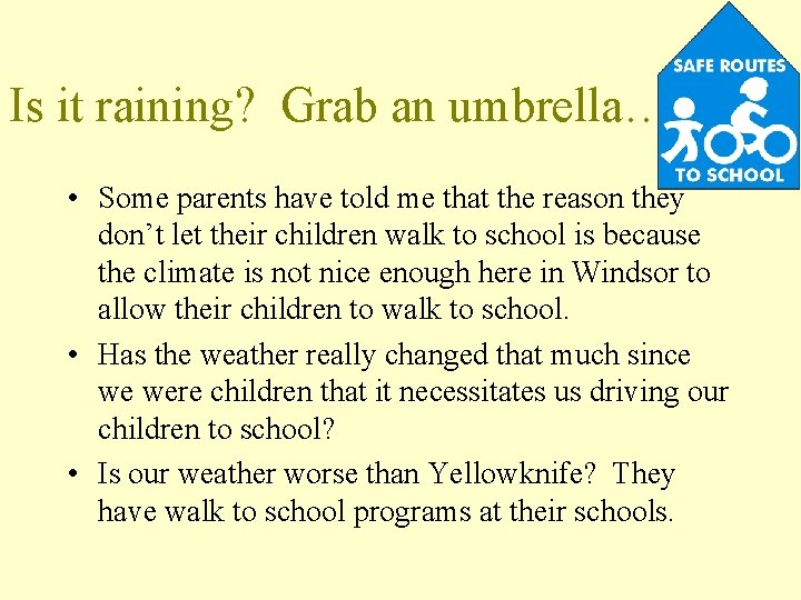 Is it raining? Grab an umbrella… • Some parents have told me that the