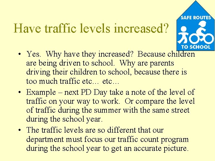 Have traffic levels increased? • Yes. Why have they increased? Because children are being