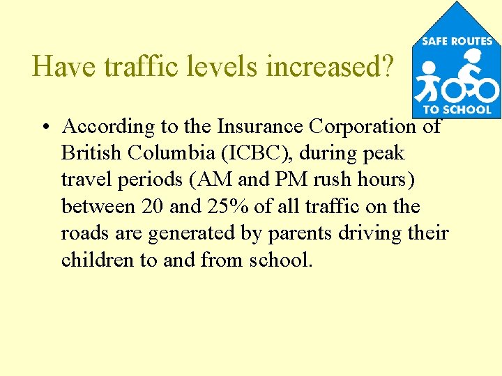 Have traffic levels increased? • According to the Insurance Corporation of British Columbia (ICBC),