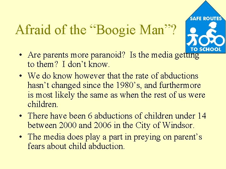 Afraid of the “Boogie Man”? • Are parents more paranoid? Is the media getting