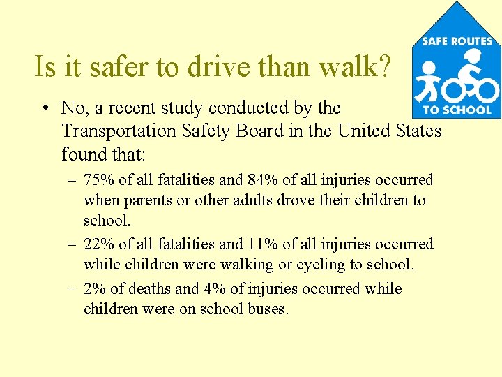 Is it safer to drive than walk? • No, a recent study conducted by