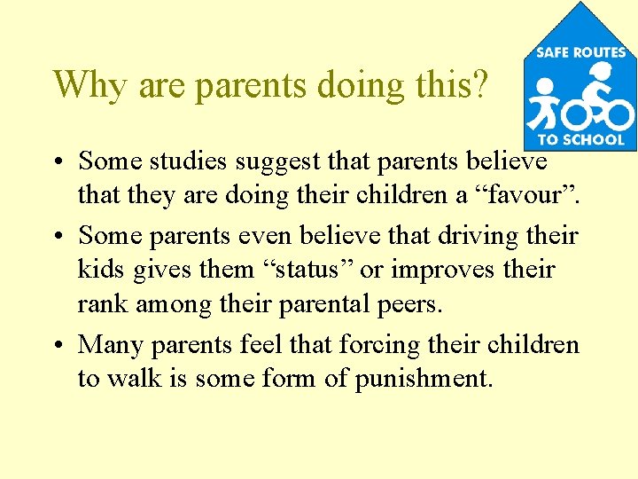 Why are parents doing this? • Some studies suggest that parents believe that they