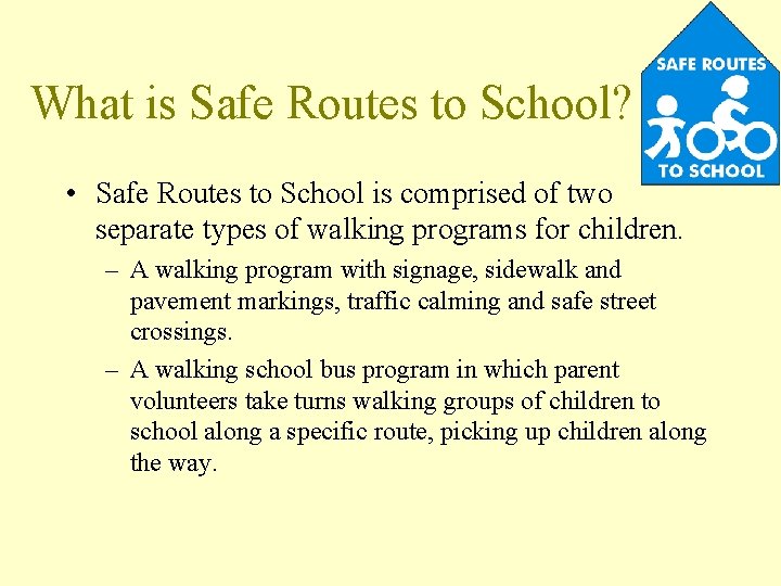 What is Safe Routes to School? • Safe Routes to School is comprised of