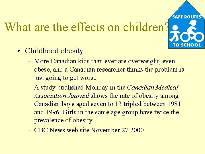 What are the effects on children? • Childhood obesity: – More Canadian kids than