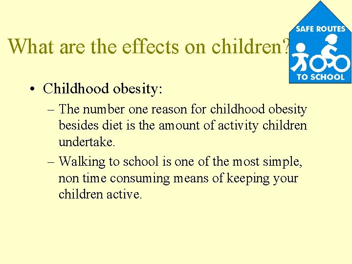 What are the effects on children? • Childhood obesity: – The number one reason