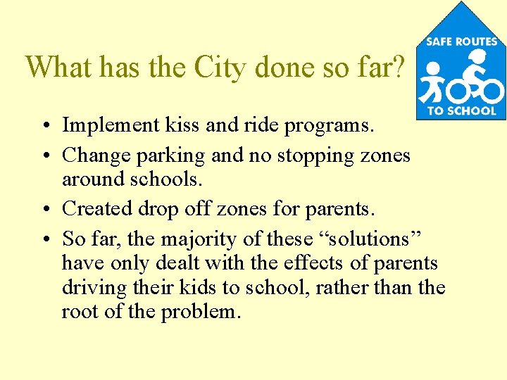 What has the City done so far? • Implement kiss and ride programs. •