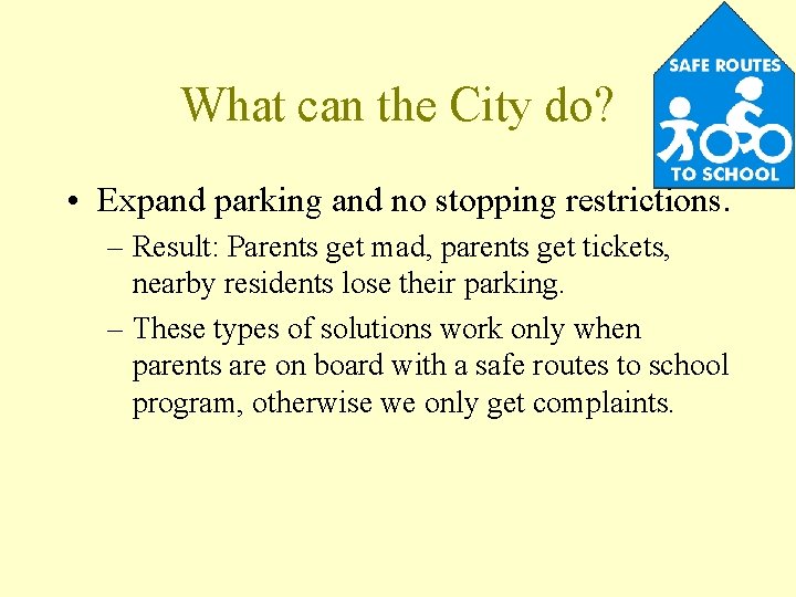 What can the City do? • Expand parking and no stopping restrictions. – Result: