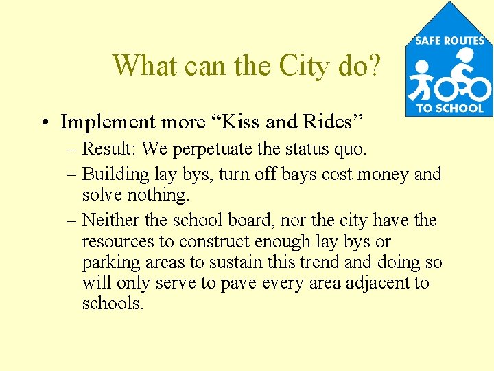 What can the City do? • Implement more “Kiss and Rides” – Result: We