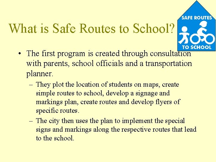 What is Safe Routes to School? • The first program is created through consultation